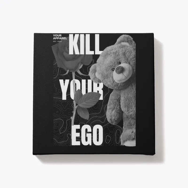 Teddy Bear Design - Kill Your Ego 